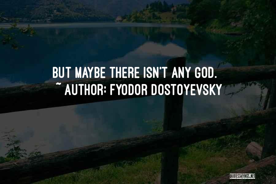 Isn't Quotes By Fyodor Dostoyevsky