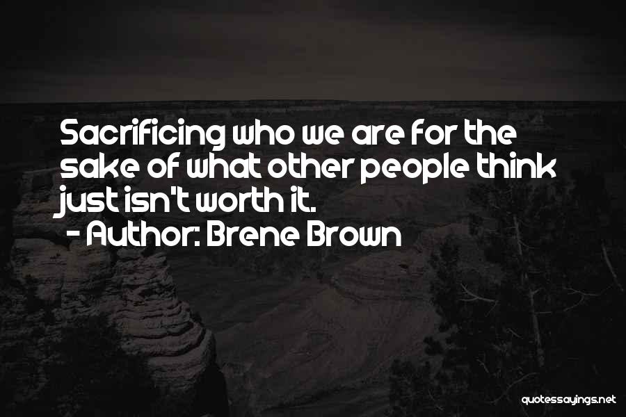 Isn't Worth It Quotes By Brene Brown