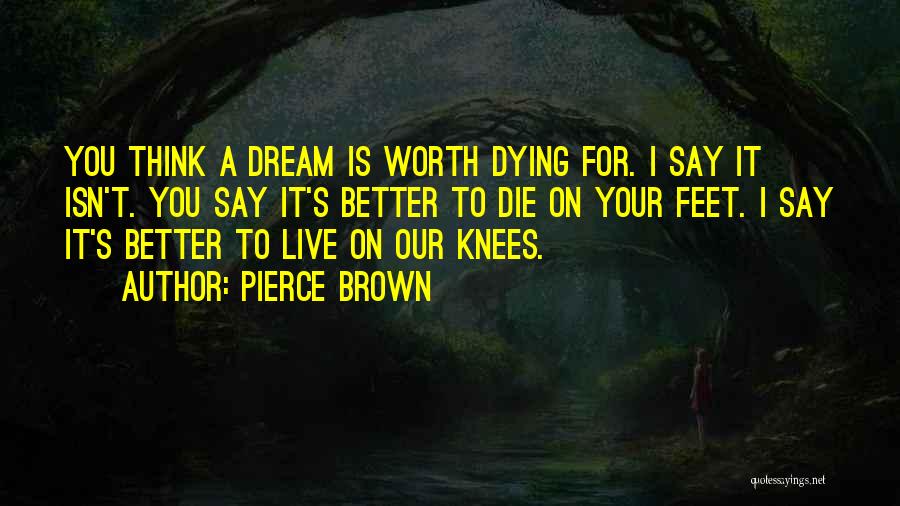 Isn't Worth It Quotes By Pierce Brown