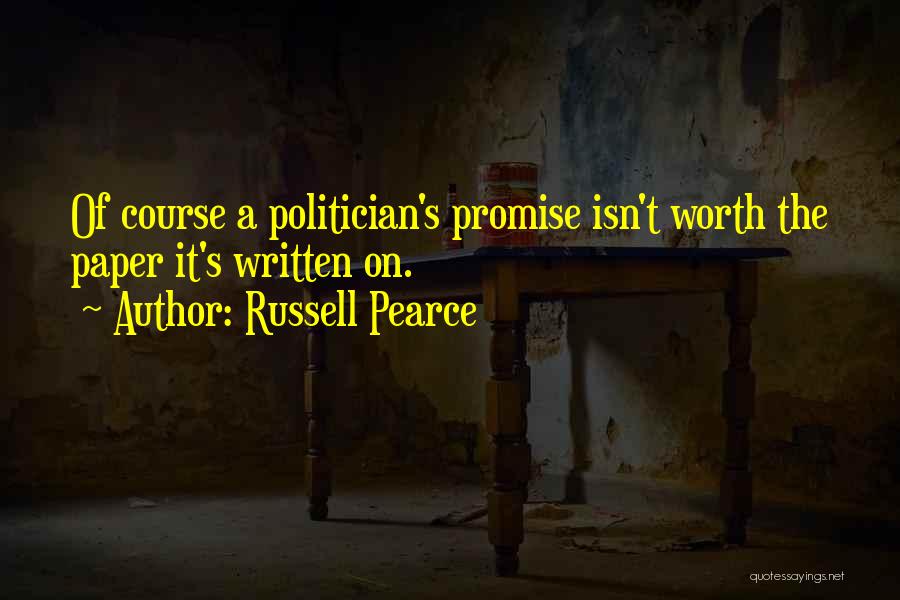 Isn't Worth It Quotes By Russell Pearce