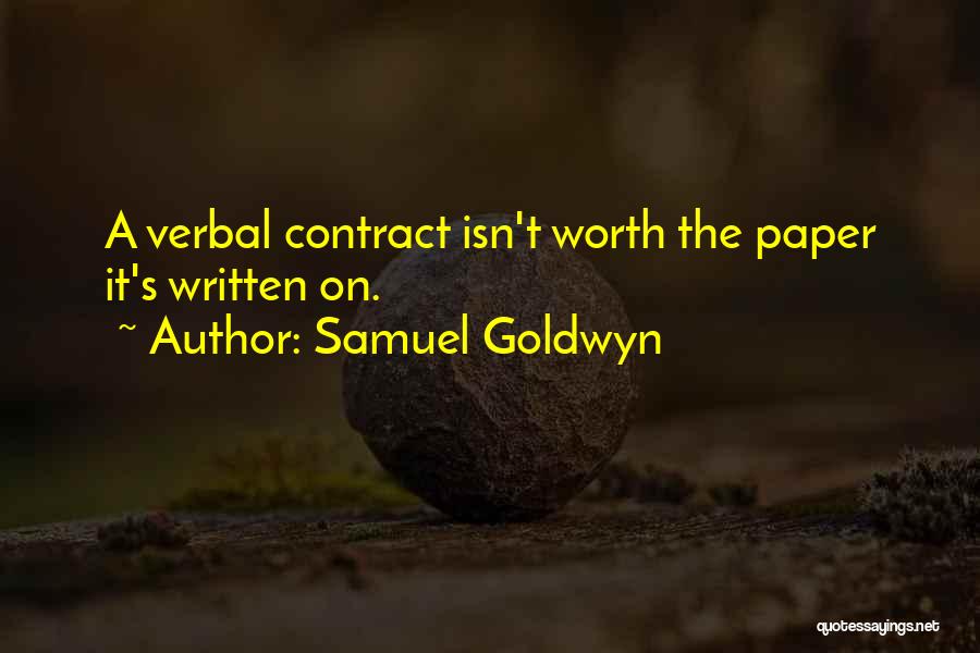 Isn't Worth It Quotes By Samuel Goldwyn