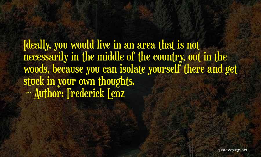 Isolate Yourself Quotes By Frederick Lenz