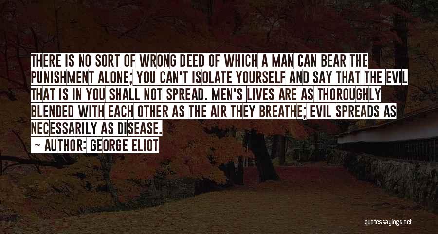 Isolate Yourself Quotes By George Eliot