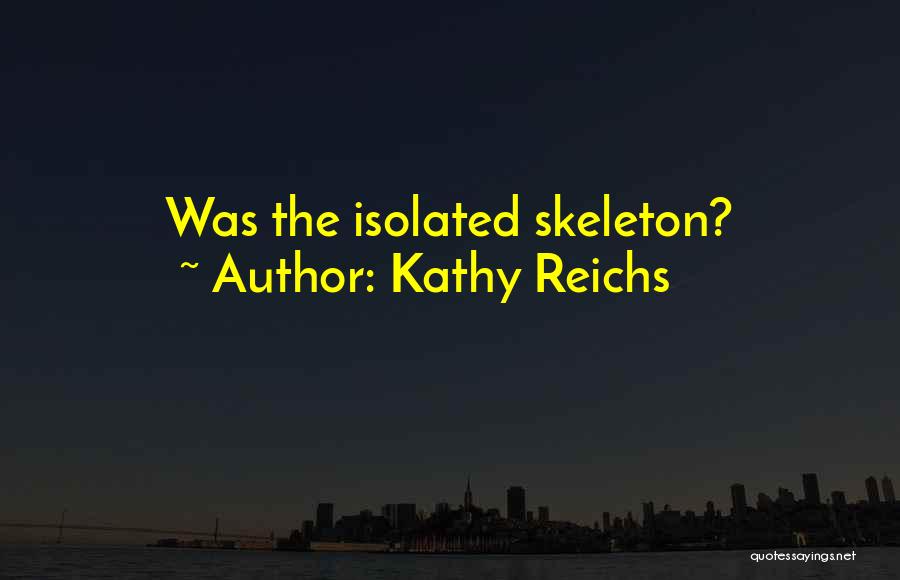 Isolated Quotes By Kathy Reichs