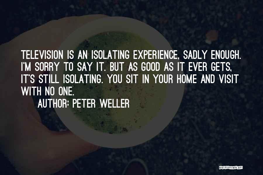 Isolating Others Quotes By Peter Weller