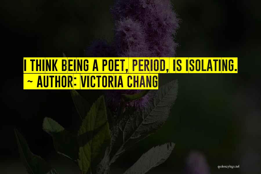 Isolating Yourself Quotes By Victoria Chang