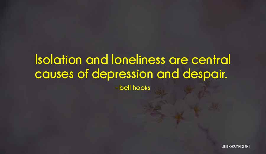 Isolation And Loneliness Quotes By Bell Hooks Isolation And Loneliness Quotes By Bell Hooks