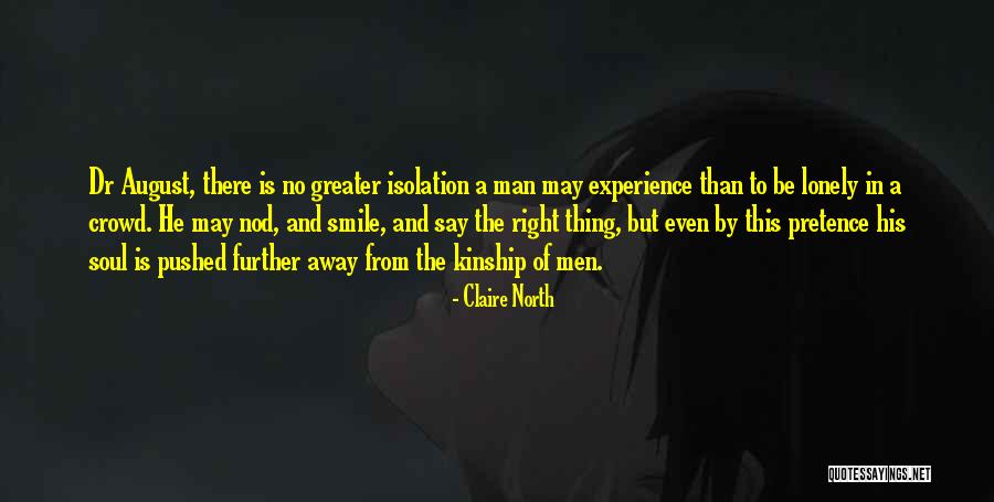 Isolation And Loneliness Quotes By Claire North Isolation And Loneliness Quotes By Claire North