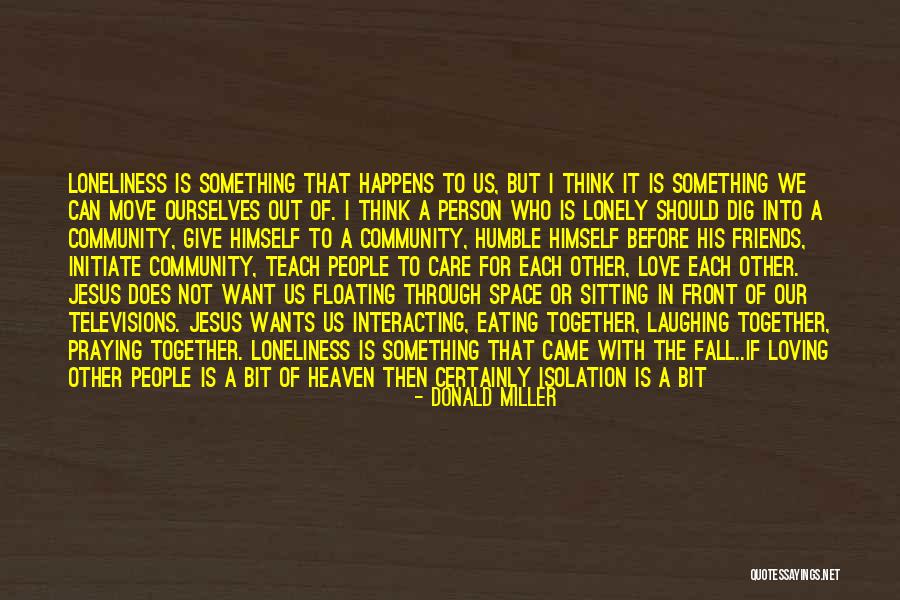 Isolation Friends Quotes By Donald Miller