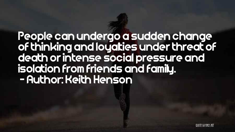 Isolation Friends Quotes By Keith Henson