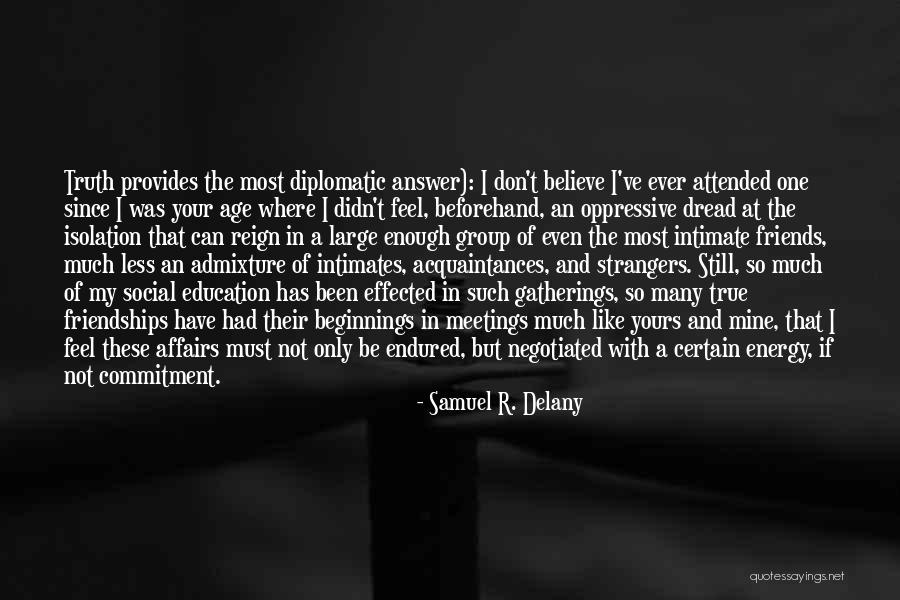 Isolation Friends Quotes By Samuel R. Delany Isolation Friends Quotes By Samuel R. Delany