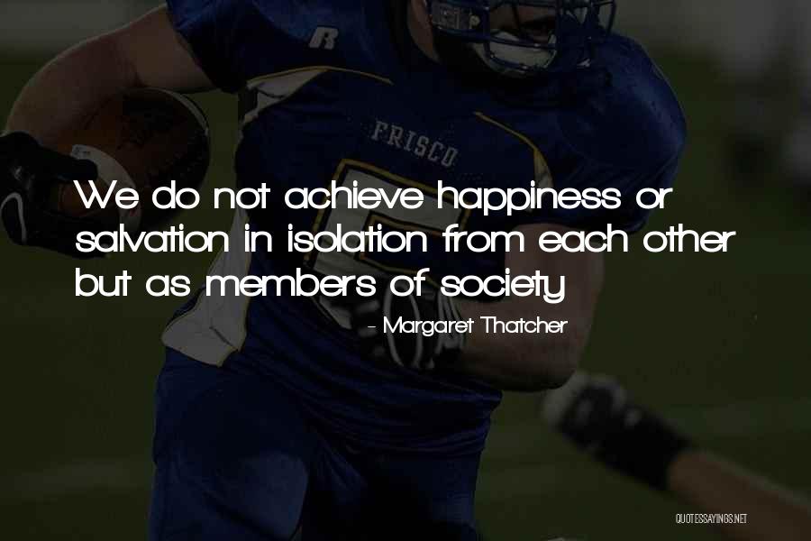 Isolation From Society Quotes By Margaret Thatcher Isolation From Society Quotes By Margaret Thatcher