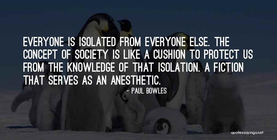Isolation From Society Quotes By Paul Bowles Isolation From Society Quotes By Paul Bowles