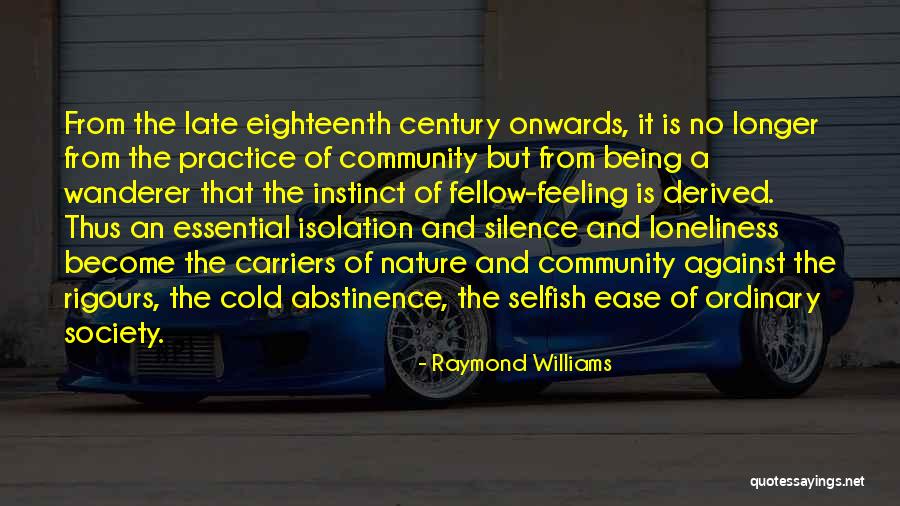 Isolation From Society Quotes By Raymond Williams Isolation From Society Quotes By Raymond Williams
