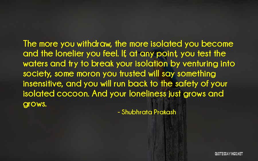 Isolation From Society Quotes By Shubhrata Prakash Isolation From Society Quotes By Shubhrata Prakash