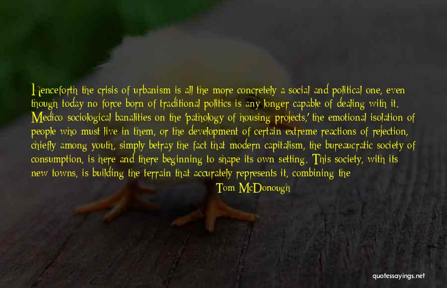Isolation From Society Quotes By Tom McDonough Isolation From Society Quotes By Tom McDonough