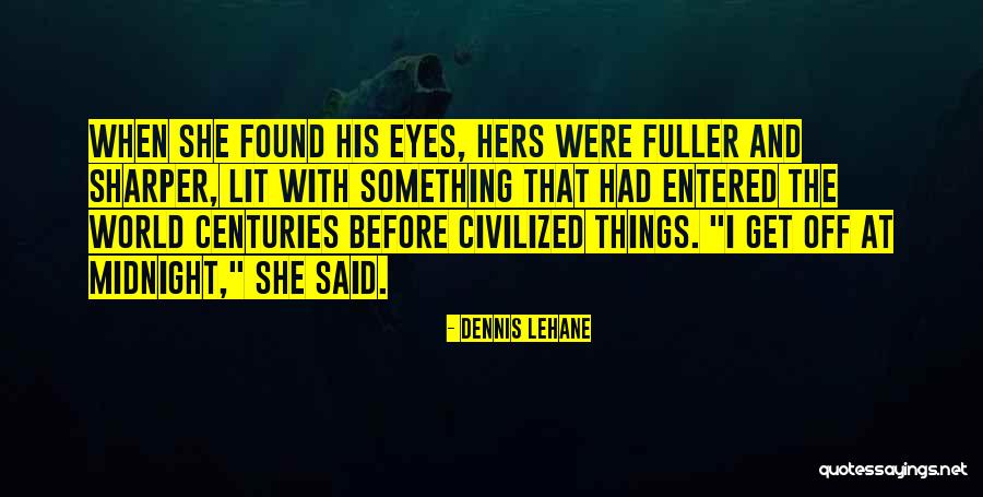 Isolation In Heart Of Darkness Quotes By Dennis Lehane Isolation In Heart Of Darkness Quotes By Dennis Lehane