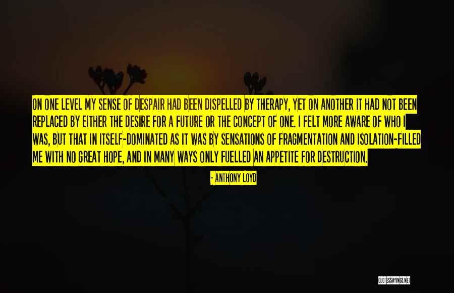 Isolation Therapy Quotes By Anthony Loyd Isolation Therapy Quotes By Anthony Loyd
