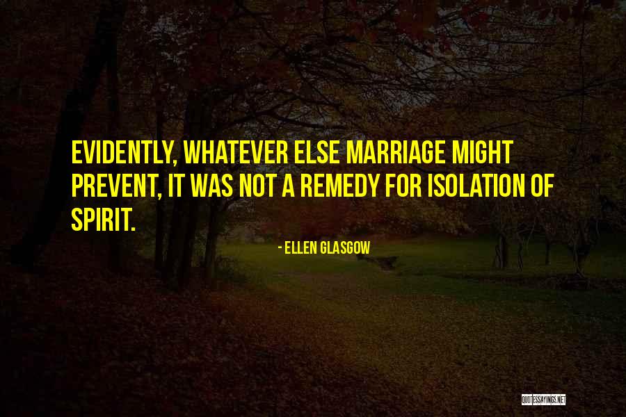 Isolation To Prevent Quotes By Ellen Glasgow Isolation To Prevent Quotes By Ellen Glasgow