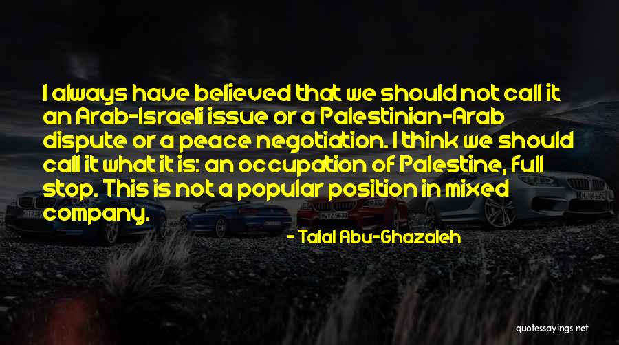 Israel And Palestine Conflict Quotes By Talal Abu-Ghazaleh