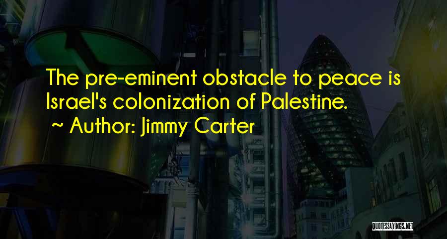 Israel And Palestine Peace Quotes By Jimmy Carter