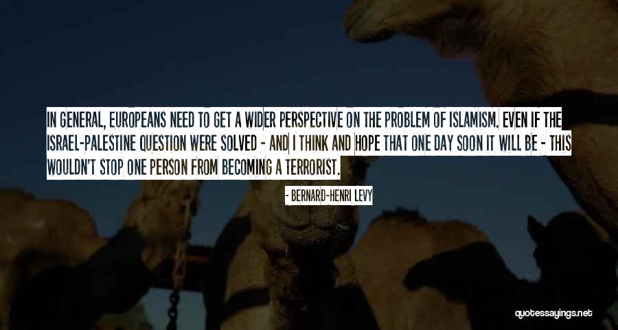 Israel And Palestine Quotes By Bernard-Henri Levy Israel And Palestine Quotes By Bernard-Henri Levy