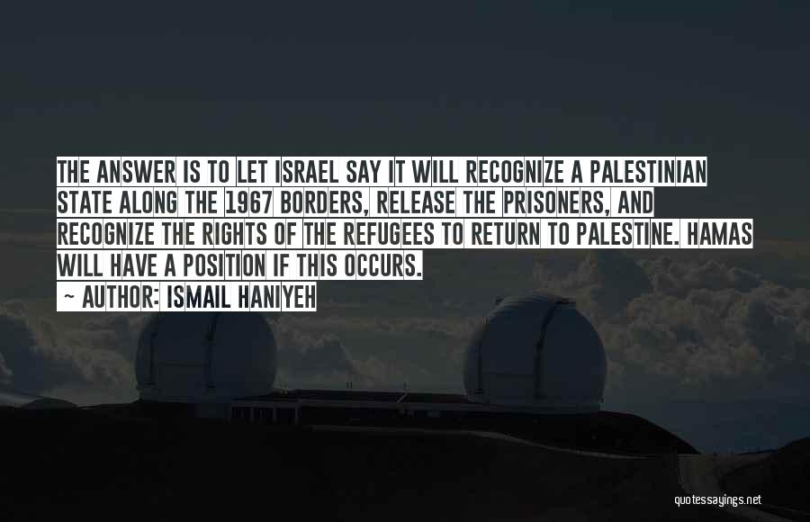 Israel And Palestine Quotes By Ismail Haniyeh