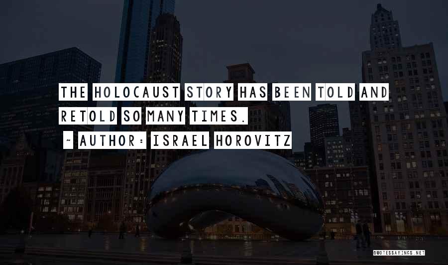 Israel And The Holocaust Quotes By Israel Horovitz