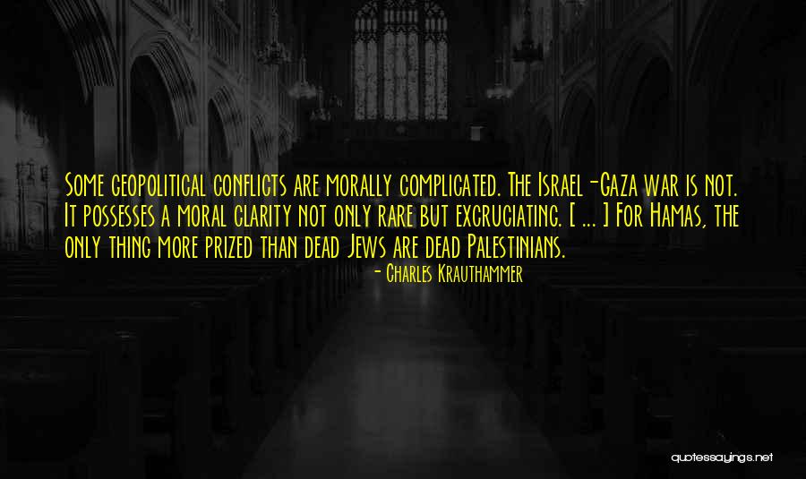 Israel Gaza Quotes By Charles Krauthammer Israel Gaza Quotes By Charles Krauthammer