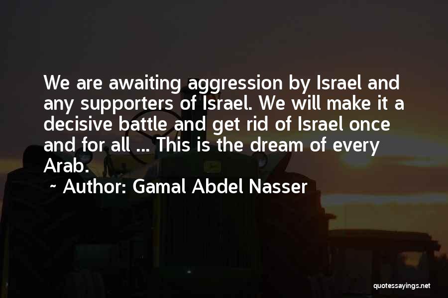 Israel Supporters Quotes By Gamal Abdel Nasser