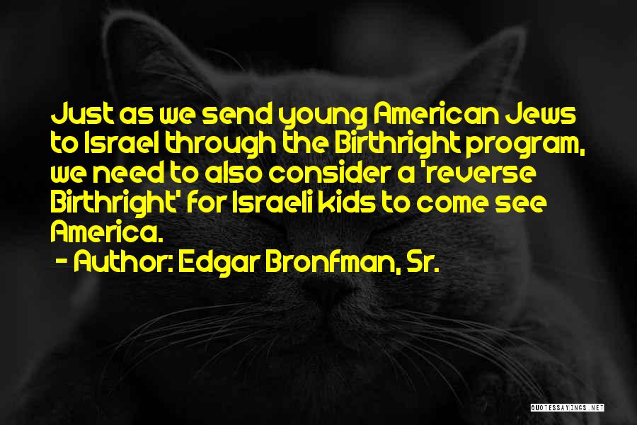 Israeli Quotes By Edgar Bronfman, Sr.