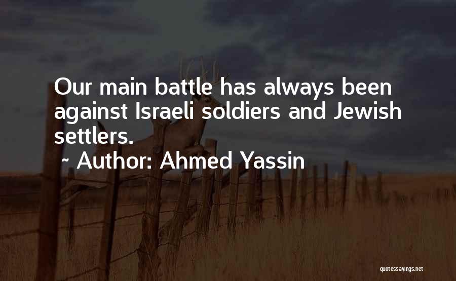 Israeli Soldier Quotes By Ahmed Yassin