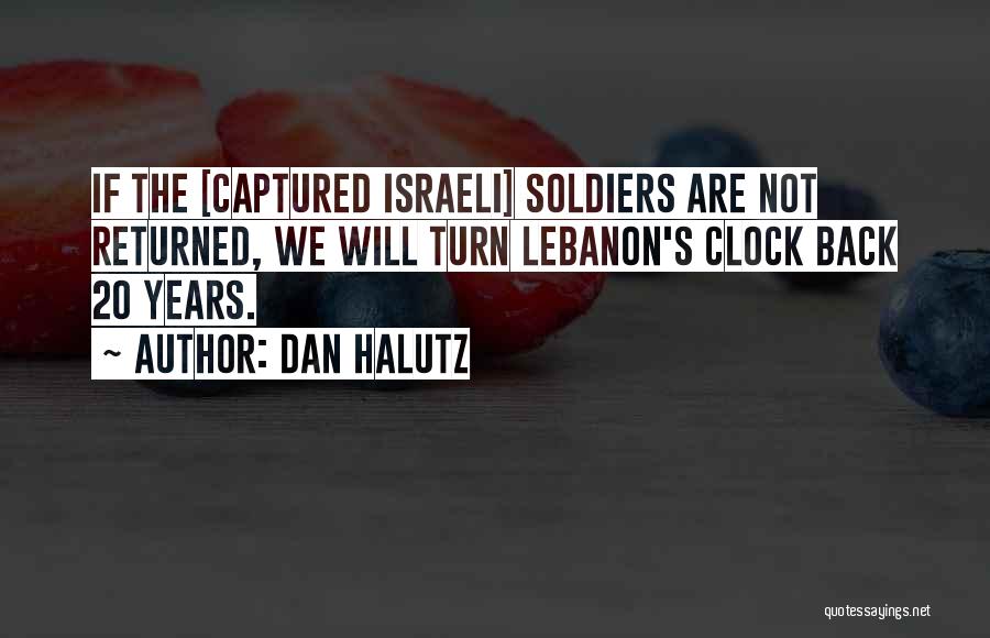 Israeli Soldier Quotes By Dan Halutz