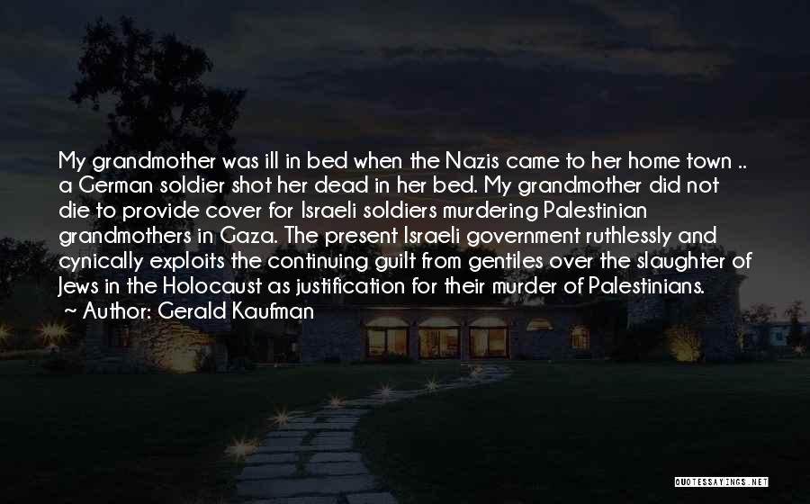 Israeli Soldier Quotes By Gerald Kaufman