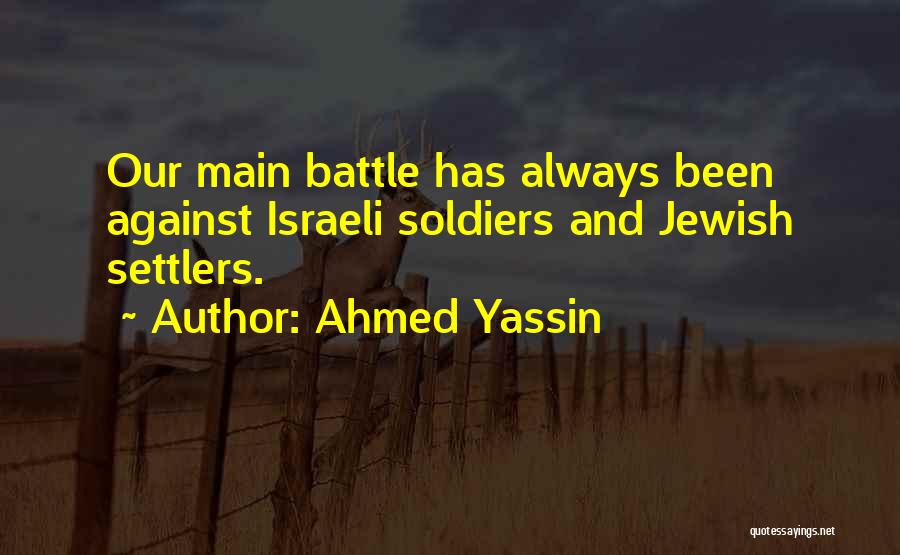 Israeli Soldiers Quotes By Ahmed Yassin