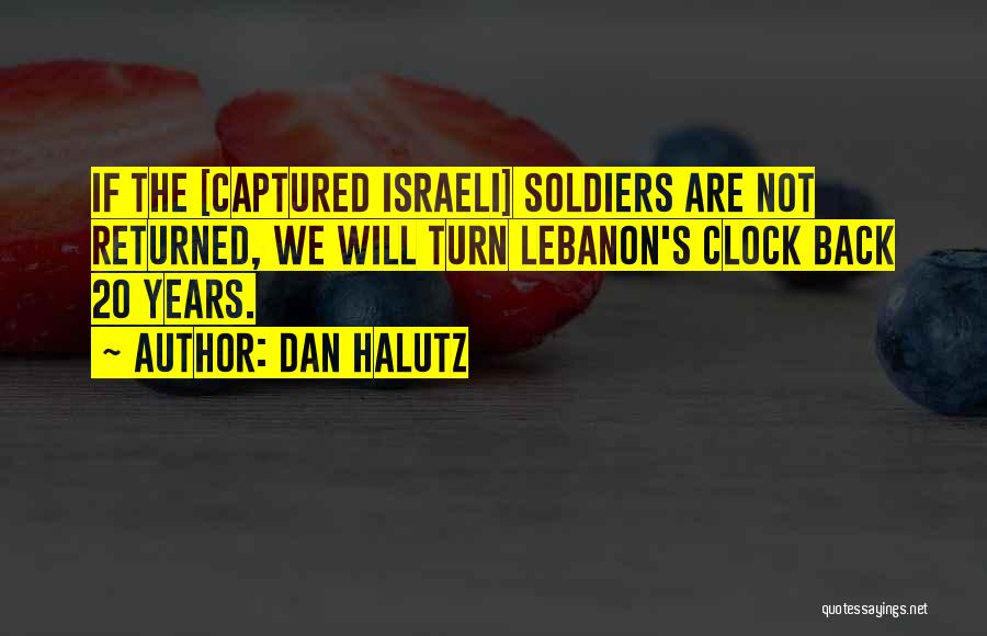 Israeli Soldiers Quotes By Dan Halutz