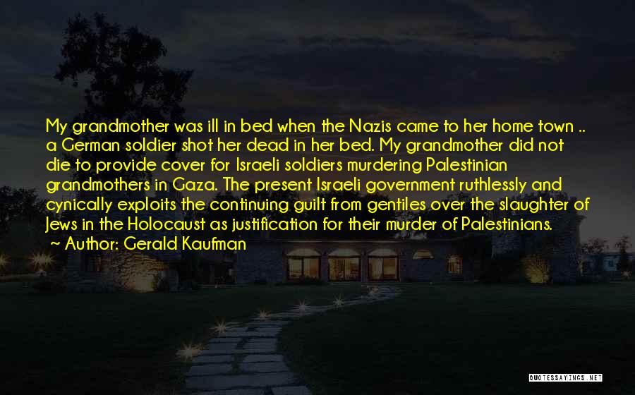 Israeli Soldiers Quotes By Gerald Kaufman