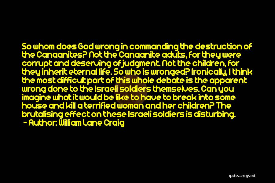 Israeli Soldiers Quotes By William Lane Craig