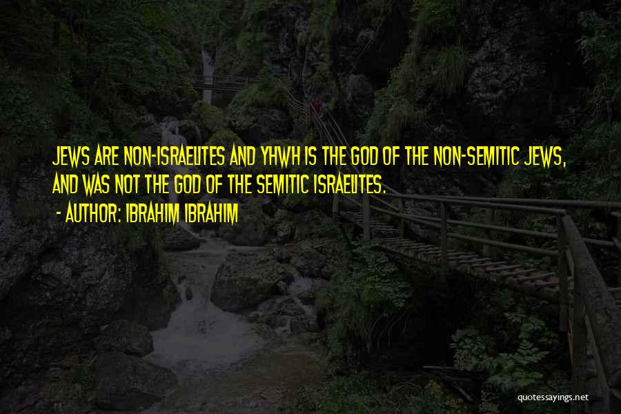 Israelites Quotes By Ibrahim Ibrahim