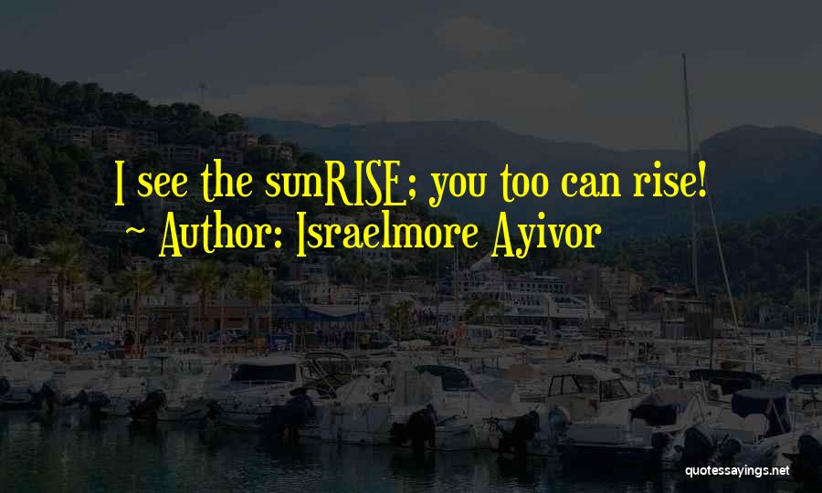 Israelmore Quotes By Israelmore Ayivor