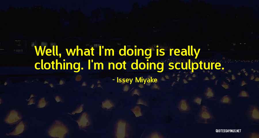 Issey Miyake Quotes 1520260