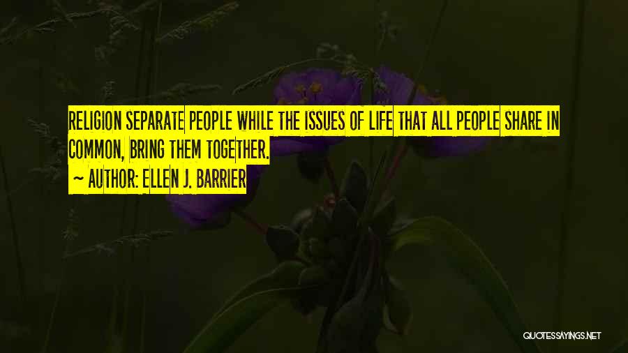 Issues In Life Quotes By Ellen J. Barrier