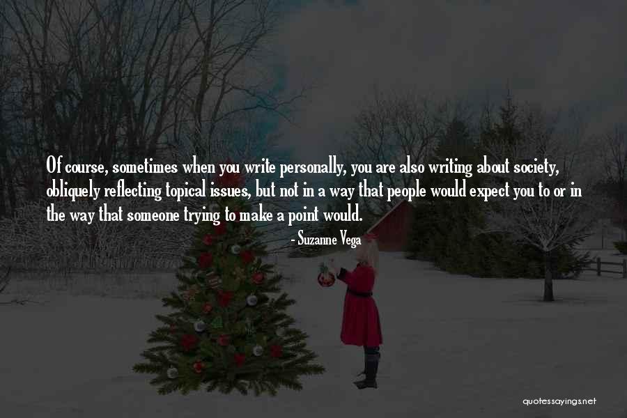 Issues In Society Quotes By Suzanne Vega Issues In Society Quotes By Suzanne Vega