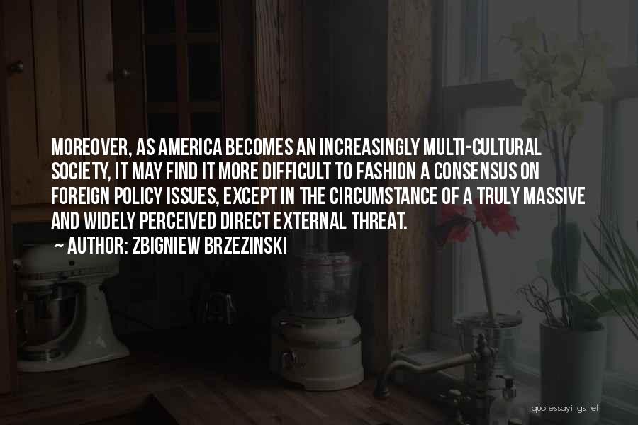 Issues In Society Quotes By Zbigniew Brzezinski