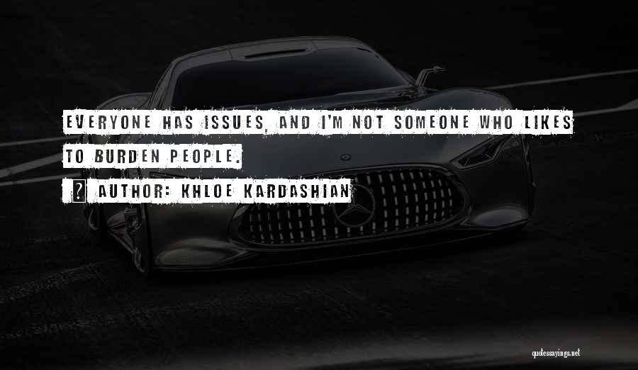 Issues Quotes By Khloe Kardashian