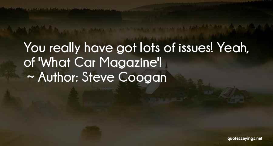 Issues Quotes By Steve Coogan