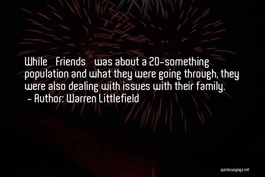 Issues With Family Quotes By Warren Littlefield