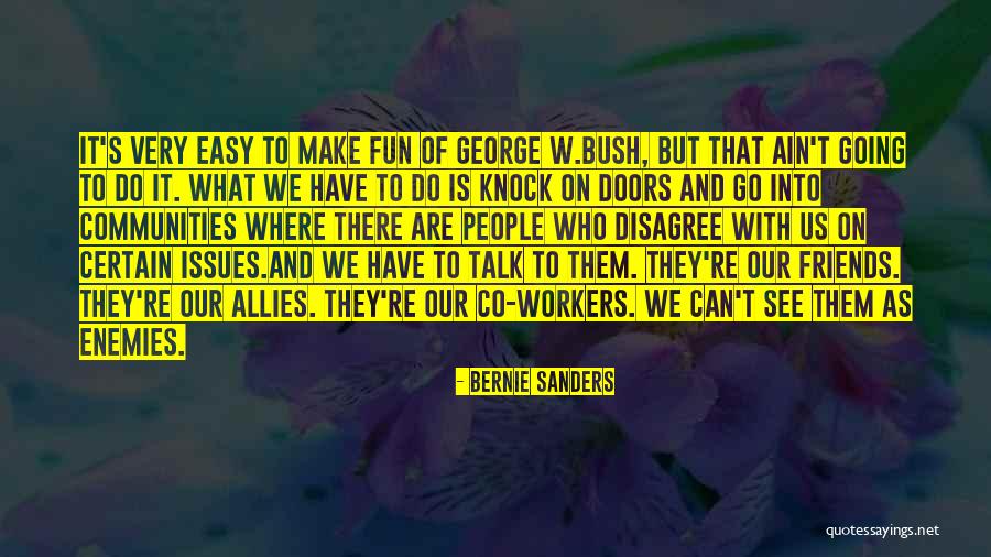 Issues With Friends Quotes By Bernie Sanders Issues With Friends Quotes By Bernie Sanders