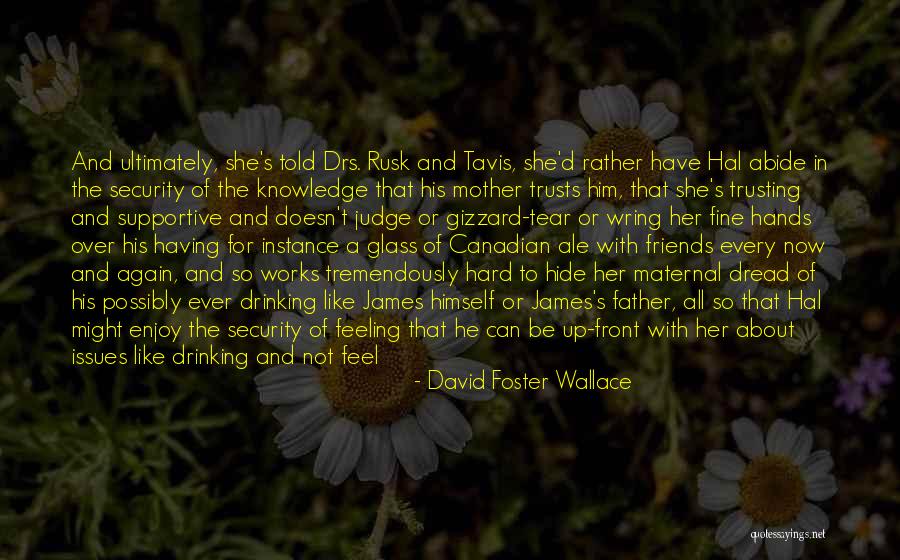 Issues With Friends Quotes By David Foster Wallace Issues With Friends Quotes By David Foster Wallace