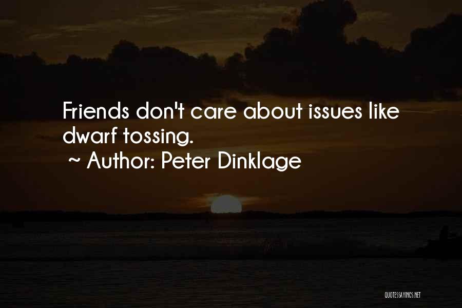 Issues With Friends Quotes By Peter Dinklage